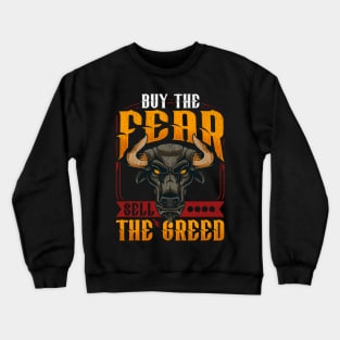 Buy The Fear Sell The Greed Trading Investing Bull Crewneck Sweatshirt